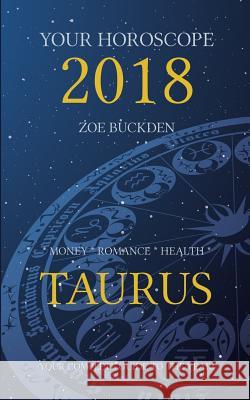 Your Horoscope 2018: Taurus Zoe Buckden 9781978301276 Createspace Independent Publishing Platform - książka