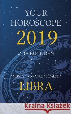Your Horoscope 2019: Libra Zoe Buckden 9781726158978 Createspace Independent Publishing Platform - książka
