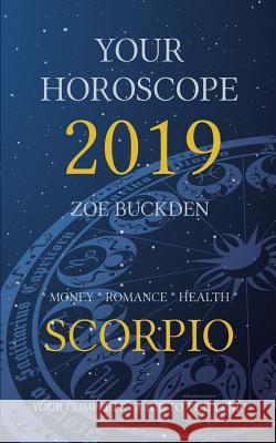 Your Horoscope 2019: Scorpio Zoe Buckden 9781726159210 Createspace Independent Publishing Platform - książka