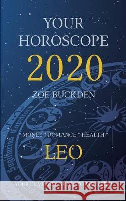 Your Horoscope 2020: Leo Zoe Buckden 9781713136330 Independently Published - książka