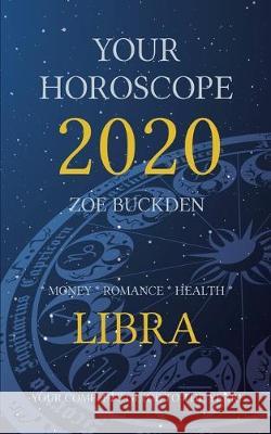 Your Horoscope 2020: Libra Zoe Buckden 9781713142508 Independently Published - książka