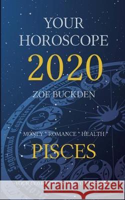 Your Horoscope 2020: Pisces Zoe Buckden 9781713211457 Independently Published - książka