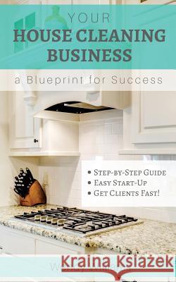 Your House Cleaning Business, A Blueprint For Success Williams, Wendy 9781517595142 Createspace - książka