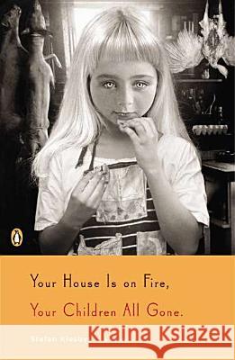 Your House Is on Fire, Your Children All Gone Stefan Kiesbye 9780143121466  - książka