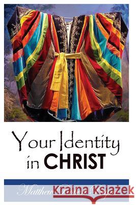 Your Identity in Christ Matthew Robert Payne   9781312505698 Revival Waves of Glory Books & Publishing - książka