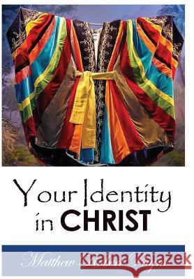 Your Identity in Christ Matthew Robert Payne   9781312505780 Revival Waves of Glory Books & Publishing - książka