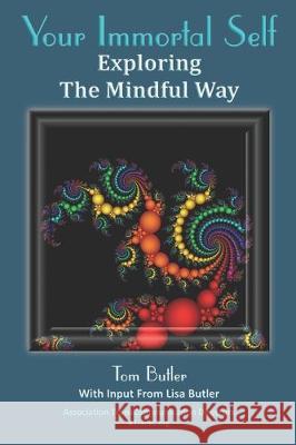 Your Immortal Self: Exploring the Mindful Way Tom Butler 9781697918564 Independently Published - książka