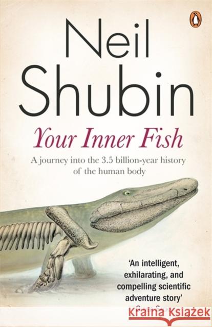 Your Inner Fish: The amazing discovery of our 375-million-year-old ancestor Neil Shubin 9780141027586 Penguin Books Ltd - książka