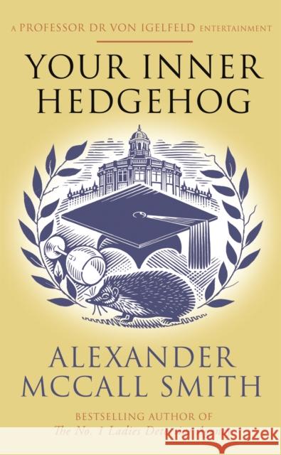 Your Inner Hedgehog: A Professor Dr von Igelfeld Entertainment Alexander McCall Smith 9780349144511 Little, Brown Book Group - książka