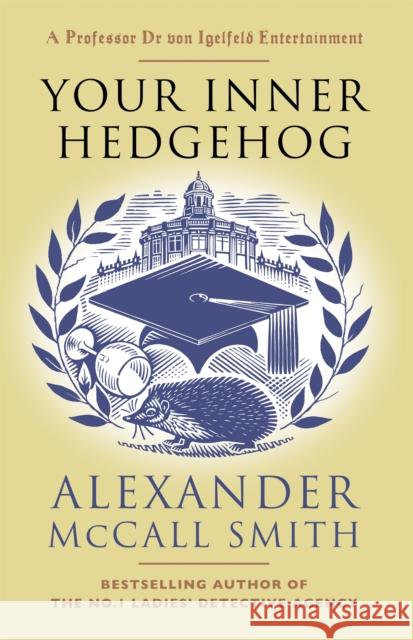 Your Inner Hedgehog: A Professor Dr von Igelfeld Entertainment Alexander McCall Smith 9781408713686 Little, Brown Book Group - książka