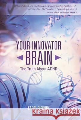 Your Innovator Brain: The Truth About ADHD Gignoux, Carol 9781504345859 Balboa Press - książka