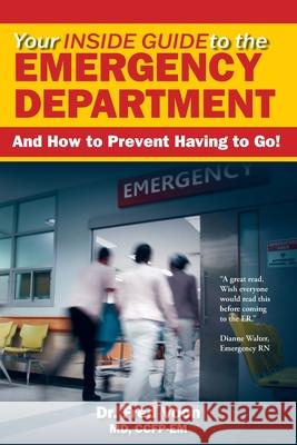 Your Inside Guide to the Emergency Department: And How to Prevent Having to Go! Fred Voon Cynthia Lank 9781777603403 FriesenPress - książka