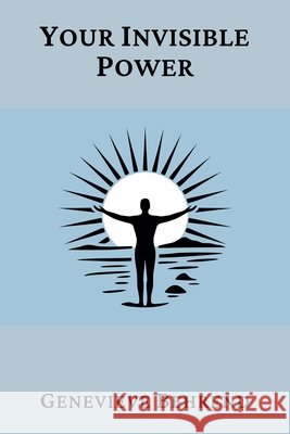 Your Invisible Power: A Presentation of the Mental Science of Judge Thomas Troward Genevieve Behrend 9781968897000 Awaken the Bear - książka