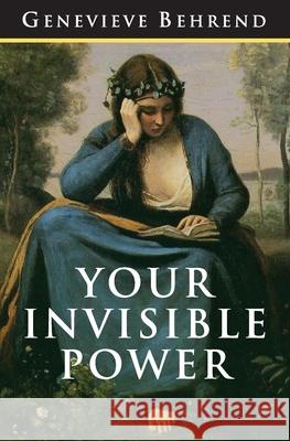 Your Invisible Power: The Original and Best Guide to Visualization Genevieve Behrend Charles Conrad 9781544649214 Createspace Independent Publishing Platform - książka