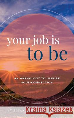 Your Job is To Be: An Anthology to Inspire Soul-Connection Axelrod, Susan Lowenthal 9780578405957 Jewish Girls Unite - książka
