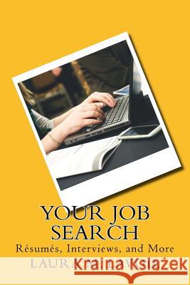 Your Job Search: Resumes, Interviews, and More Laura M. Lavoie 9781511537599 Createspace Independent Publishing Platform - książka