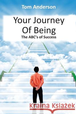 Your Journey Of Being - The ABC's Of Success Anderson, Thomas 9781535181471 Createspace Independent Publishing Platform - książka