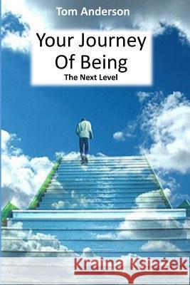 Your Journey Of Being - The Next Level Anderson, Tom 9781537581033 Createspace Independent Publishing Platform - książka