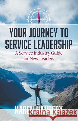 Your Journey To Service Leadership Karen Hanbery   9798215227237 Karen Hanbery - książka