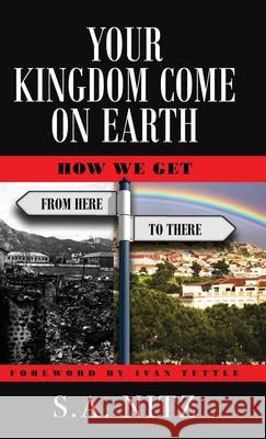 Your Kingdom Come On Earth: How We Get from Here to There S. a. Nitz Ivan Tuttle 9781647465643 Author Academy Elite - książka