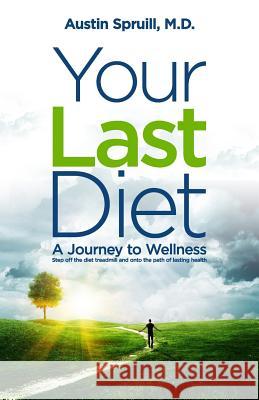 Your Last Diet: A Journey To Wellness Spruill, William Austin 9781548475697 Createspace Independent Publishing Platform - książka