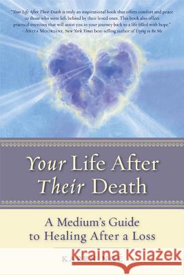 Your Life After Their Death: A Medium's Guide to Healing After a Loss Noe, Karen 9781401943226 Hay House - książka