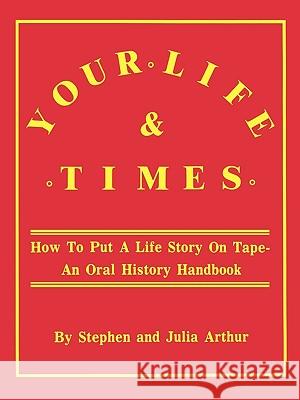 Your Life and Times Stephen Arthur, Julia Arthur 9780806311944 Genealogical Publishing Company - książka