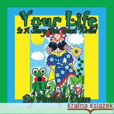 Your Life Is A Story You Must Write! Penelope Dyan, Dyan 9781614775584 Bellissima Publishing - książka