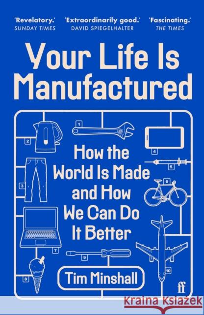 Your Life Is Manufactured: How the World is Made and How We Can Do it Better Tim Minshall 9780571381036 Faber & Faber - książka