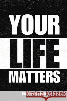 Your Life Matters Elijah Stevenson 9781764124713 All That Entertainment - książka