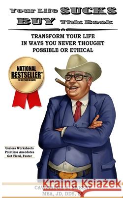 Your Life Sucks, Buy This Book: Transform Your Life in Ways You Never Thought Possible or Ethical Cavanaugh K. Sweeny 9781954619319 Darkwater Media Group, Inc. - książka