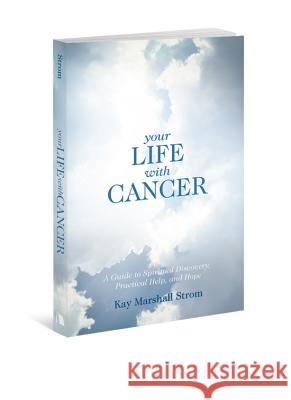 Your Life With Cancer Kay Marshall Strom 9780834127951 Foundry Publishing - książka