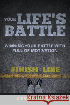 Your Life's Battle: Winning Your Battle with Full of Motivation Rogers, Kirsten 9781635011524 Speedy Publishing LLC - książka