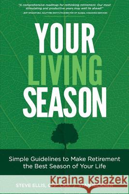 Your Living Season: Simple Guidelines to Make Retirement the Best Season of Your Life Steve Elli Stan Rickner 9781537421629 Createspace Independent Publishing Platform - książka