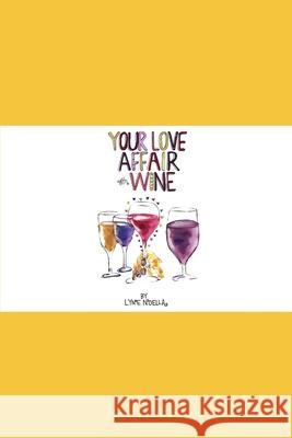 Your Love Affair with Wine: How to Meet a Bottle of Wine and Fall in Love Chris Banker Sylvie Snyder Lyne Noella 9781700359087 Independently Published - książka