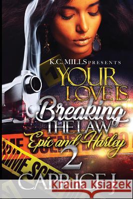 Your Love is Breaking the Law 2: Epic and Harley J, Caprice 9781724423528 Createspace Independent Publishing Platform - książka