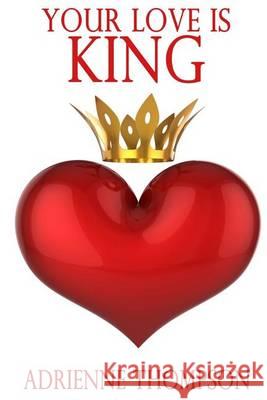 Your Love Is King Adrienne Thompson 9780988871342 Pink Cashmere Publishing - książka