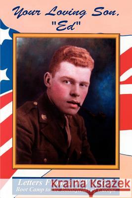 Your Loving Son, Ed: Letters from a WWII G.I. -- Boot Camp to the Battlefields of Europe Jennings, Fern 9780759677999 Authorhouse - książka