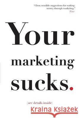 Your Marketing Sucks: (see details inside) Stevens, Mark 9780615823331 Msco Inc. - książka