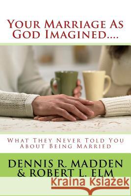 Your Marriage As God Imagined... Elm, Robert L. 9781490466323 Createspace - książka