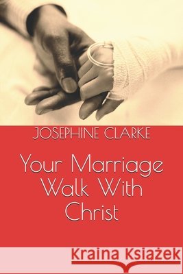 Your Marriage Walk With Christ CLARKE JOSEPHINE CLARKE 9798501150911 Independently published - książka