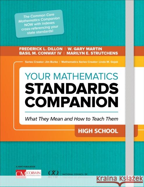 Your Mathematics Standards Companion, High School: What They Mean and How to Teach Them Frederick L. Dillon W. Gary Martin Basil M. Conway 9781544317403 Corwin Publishers - książka