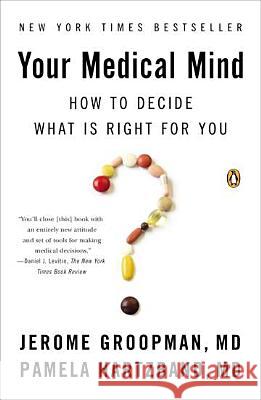 Your Medical Mind: How to Decide What Is Right for You Jerome Groopman Pamela Hartzband 9780143122241 Penguin Books - książka