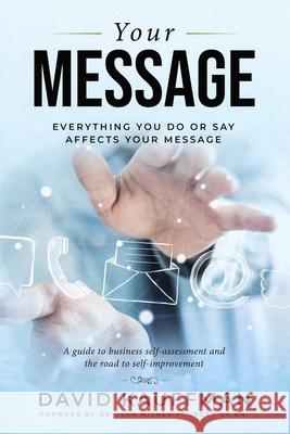 Your Message: Everything You Do Or Say Affects Your Message Ivan Misner David Kauffman 9780692190111 Your Message - książka