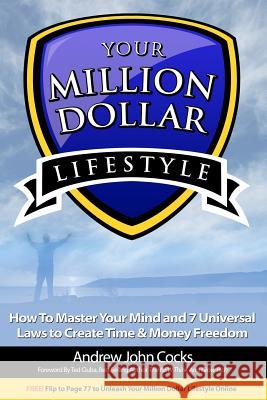 Your Million Dollar Lifestyle: How to Master Your Mind and 7 Universal Laws to Create Time and Money Freedom Andrew John Cocks 9781795525527 Independently Published - książka