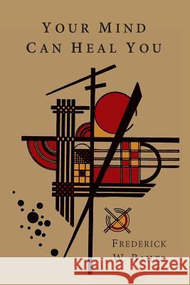 Your Mind Can Heal You Frederick W. Bailes 9781614275527 Martino Fine Books - książka