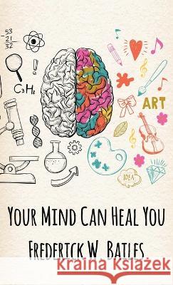 Your Mind Can Heal You Hardcover Frederick W Bailes   9781639233885 Lushena Books Inc - książka