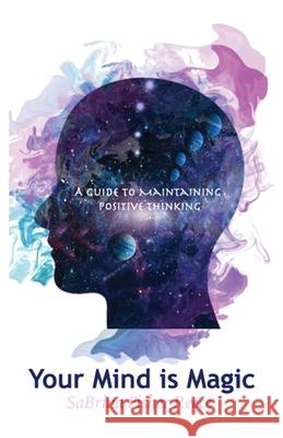 Your Mind Is Magic: A Guide to Maintaining Positive Thinking Sabrina Fishe 9781736559208 Impact Publishing - książka