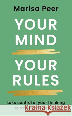 Your Mind, Your Rules: Take control of your thinking to transform your life Marisa Peer 9781846048739 Ebury Publishing - książka