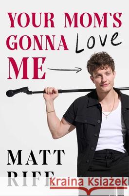 Your Mom's Gonna Love Me Rife, Matt 9781668060414 Gallery Books - książka